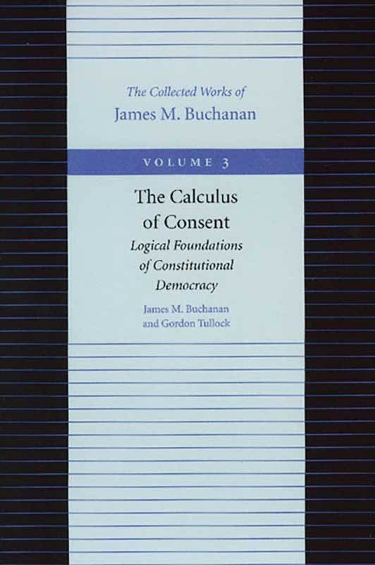 Cover of The Calculus of Consent by James M. Buchanan and Gordon Tullock